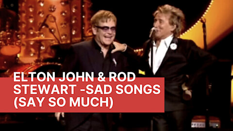 Elton John Rod Stewart Sad Songs Say So Much - elton john & rod stewart - sad songs (say so much)