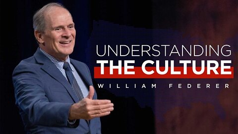 Understanding the Culture with William Federer