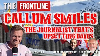 Callum Smiles, The Journalist That’s Upsetting Davos