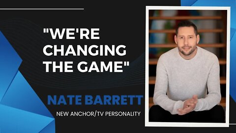 "We're Changing The Game." News Anchor/Television Personality Nate Barrett