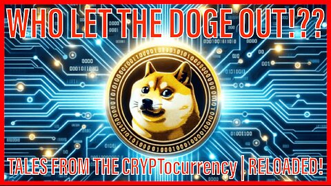 Tales from the CRYPTocurrency RELOADED! | Who let the DOGE out!?? WOOF WOOF?