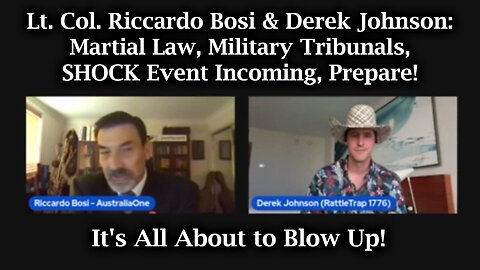 Riccardo Bosi & Derek Johnson: Martial Law, Military Tribunals, SHOCK Event Incoming!