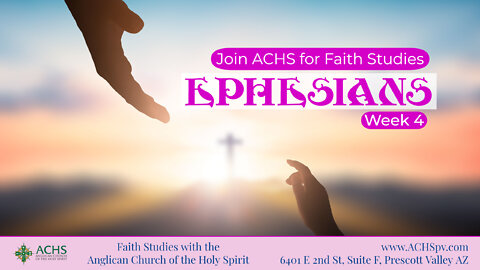 "Faith Studies: Ephesians Chp 2 & 3 Week 4" With ACHS July 27, 2022