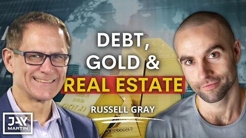 Why the Relationship Between Debt, Gold and Real Estate is Important: Russell Gray