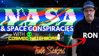 Nasa and space conspiracies with Ron from Cosmic Neighbors