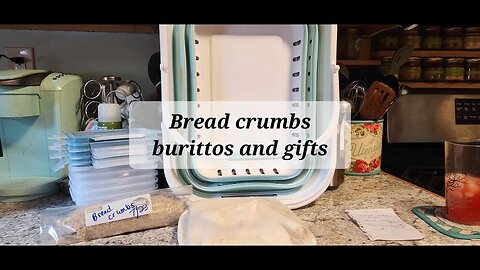 Bread crumbs burittos and Gifts