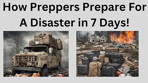 How Preppers Prepare For A Disaster In 7 Days!