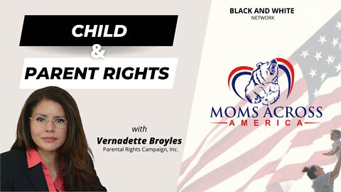 Child and Parental Rights with Vernadette Broyles - Moms Across America