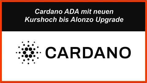 Cardano ADA mit neuen Kurshoch bis Alonzo Upgrade