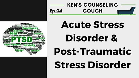 Ep. 04 - Acute Stress Disorder & PTSD [Understanding & Dealing with Trauma]