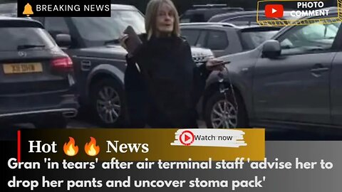 Gran 'in tears' after air terminal staff 'advise her to drop her pants and uncover stoma pack'