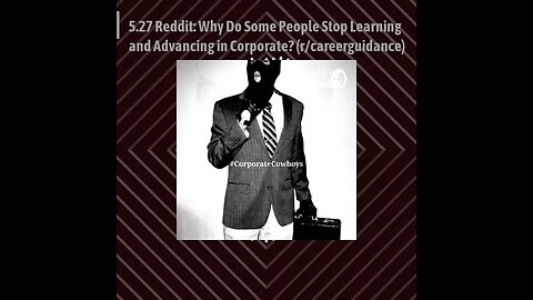 Corporate Cowboys Podcast - 5.27 Reddit: Why Do Some People Stop Learning and Advancing At Work?