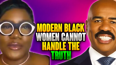 Modern Black Women CANNOT HANDLE THE TRUTH -SMH!