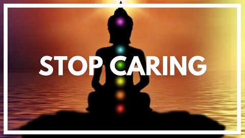 Why You Should Stop Caring