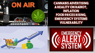 Cannabis Advertising A Reality On Radio, Inflation Food Prices Rising, Emergency Systems Vulnerable