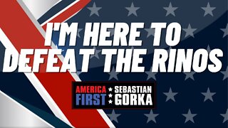 I'm here to defeat the RINOs. Dr. Cordie Williams with Sebastian Gorka on AMERICA First