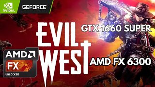 Evil West Amd FX 6300 + GTX 1660 Super Epic Settings