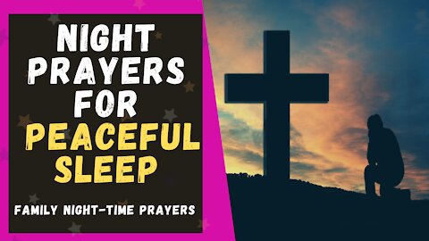 NIGHT PRAYERS FOR PEACEFUL SLEEP ALL NIGHT LONG
