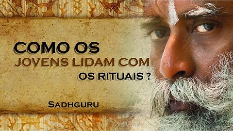 SADHGURU, COMO OS JOVENS DEVEM ENTENDER OS RITUAIS ANTIGOS, SADHGURU DUBLADO 2023 2023