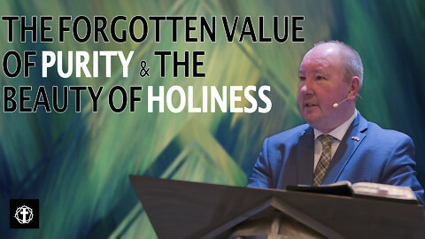 "The Forgotten Value of Purity and The Beauty of Holiness" | Pastor Ron Russell