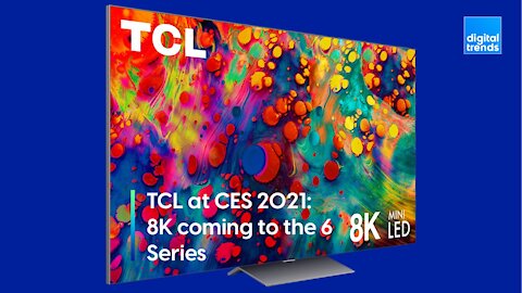 TCL shows off the new 8K 6 Series at CES 2021