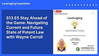 S13 E5 Stay Ahead of the Game: Navigating Current and Future State of Patent Law with Wayne...