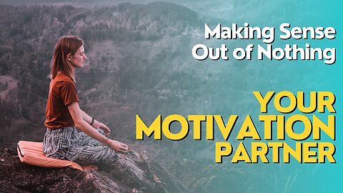 Making Sense Out Of Nothing : Your Motivation Partner | #motivation #inspiration #rumble
