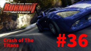 Burnout Revenge - Episode 36: Crash of The Titans