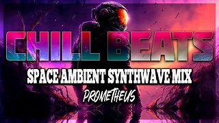 Space Ambient SynthWave Mix - Prometheus | NY Chill Beats Radio