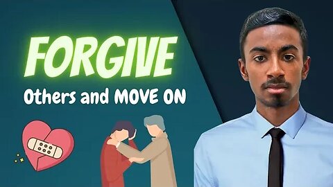 How to Forgive and Let Go of Your Past: Practicing Forgiveness In Real Life - A Must Watch !