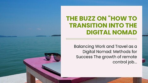 The Buzz on "How to Transition into the Digital Nomad Lifestyle: Tips and Advice"