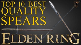 Elden Ring - The 10 Best Quality Spears and How to Get Them