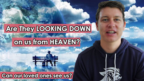 Can People in Heaven See What is Happening on Earth? | Can Loved Ones in Heaven See Us?