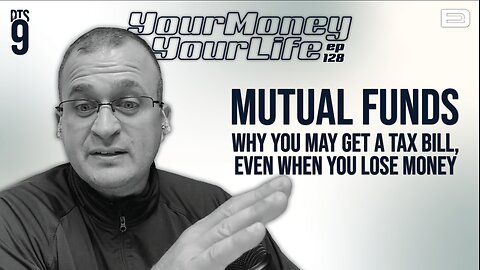 Mutual Funds – Why you may get a tax bill, even when you lose money DTS.EP128