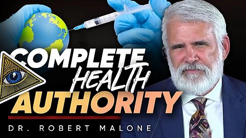 ⚕️The WHO's Vision: 😬Transforming Global Health through Complete Authority - Robert Malone