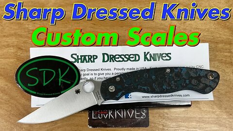 Sharp Dressed Knives Custom Scales !! Get your knife dressed how you like it !