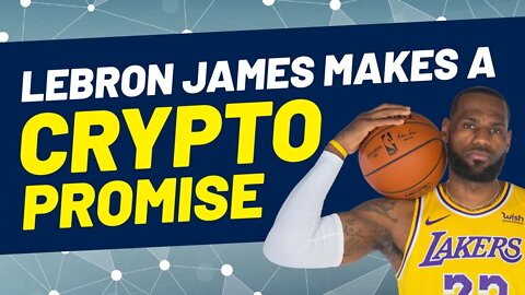 Lebron James Makes a Crypto Promise