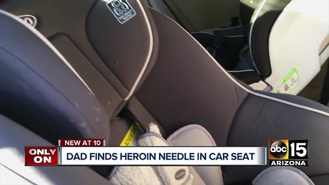 Phoenix dad finds heroin needle in car seat after break-in