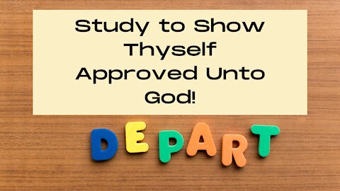Study to Show Thyself Approved Unto God~ 2 Timothy 2 Bible Study #2~ Shun! Purge! Depart!