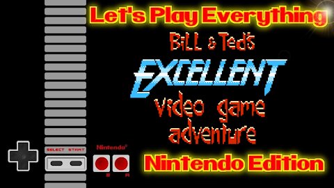 Let's Play Everything: Bill & Ted's Excellent Video Game Adventure