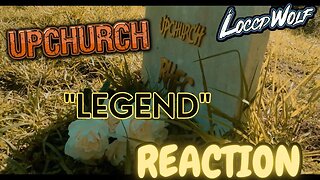 SHOCKED! UPCHURCH "Legend" | LOCCDWOLF REACTION