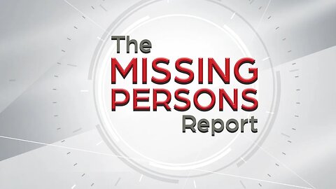 The Missing Persons Report - Why I started this channel