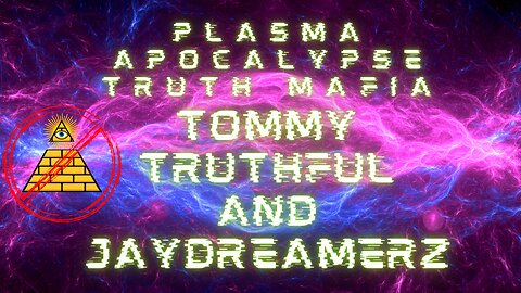 "Unveiling the Cataclysmic Secrets: Tommy Truthful and JayDreamerZ on the Plasma Apocalypse"