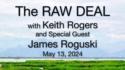 The Raw Deal (13 May 2024) with Keith Rodgers and special guest James Roguski