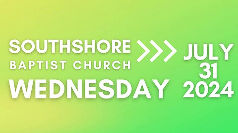 Wednesday Evening Service 07/31/2024 I Pastor Jayme Jackson I Southshore Baptist Church