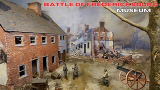 BATTLE OF FREDERICKSBURG MUSUEM (full tour)