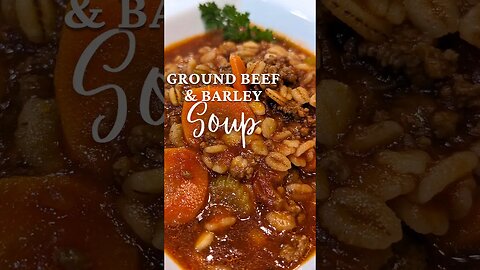 Ground beef and Barley soup shared by a subscriber. If you need a good hearty meal, this is for you!