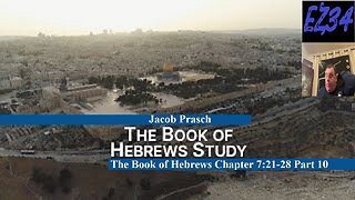 The Book of Hebrews Study Chapter 7:21-28 Part-10 Jacob-Prasch