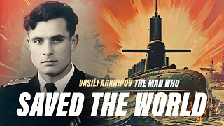 The Man Who Saved The World | Vasili Arkhipov