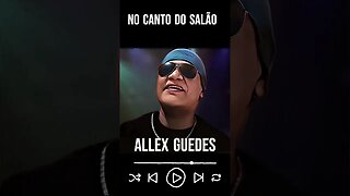 No Canto do salão - Allex Guedes #popular #soul #forró #mpb #latin